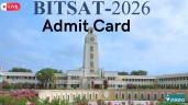 BITSAT Admit Card 2026 (Today) Live: