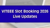 VITEEE Slot Booking 2026 Today Live: