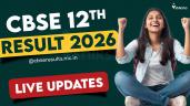 CBSE 12th Result 2026 Live: CBSE to 
