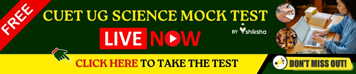 CUET UG Science Mock Test by Shiksha
