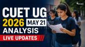CUET UG 2026 May 21 LIVE: Shift 1 & 