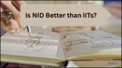 Is NID Better Than IIT for Design Pr