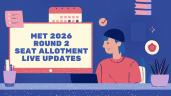 MET 2026 Seat Allotment LIVE: Round