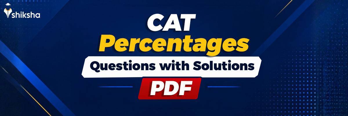 CAT Percentages Questions with Solutions