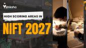 High Scoring Areas in NIFT 2027