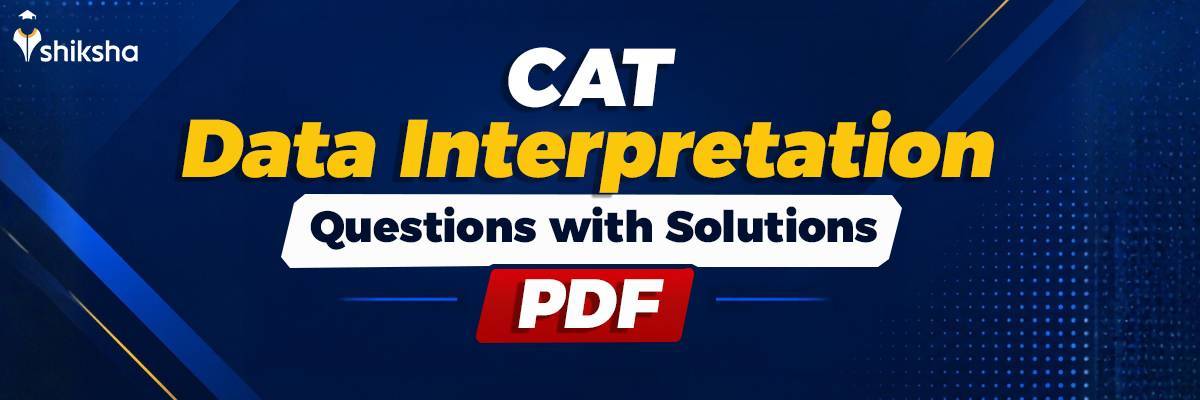 CAT Data Interpretation Questions with Solutions