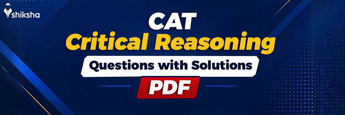 CAT Critical Reasoning Questions and Solutions