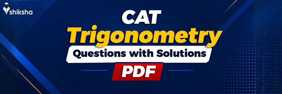 CAT Trigonometry Questions with Solutions