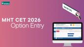 MHT CET 2026 Option Entry (Starts): CAP Round 2 Choice Filling, Steps, Instructions & Tips