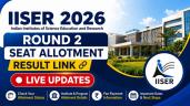 IISER 2026 Round 2 Seat Allotment Re
