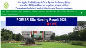 PGIMER BSc Nursing Result 2026 (Toda