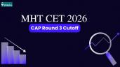 MHT CET CAP Round 3 Cutoff 2026: Che