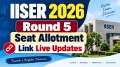 IISER 2026 Round 5 Seat Allotment Re