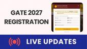 GATE Registration 2027 (Today) Live: