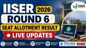 IISER 2026 Round 6 Seat Allotment Re