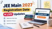 JEE Main 2027 Registration Date LIVE