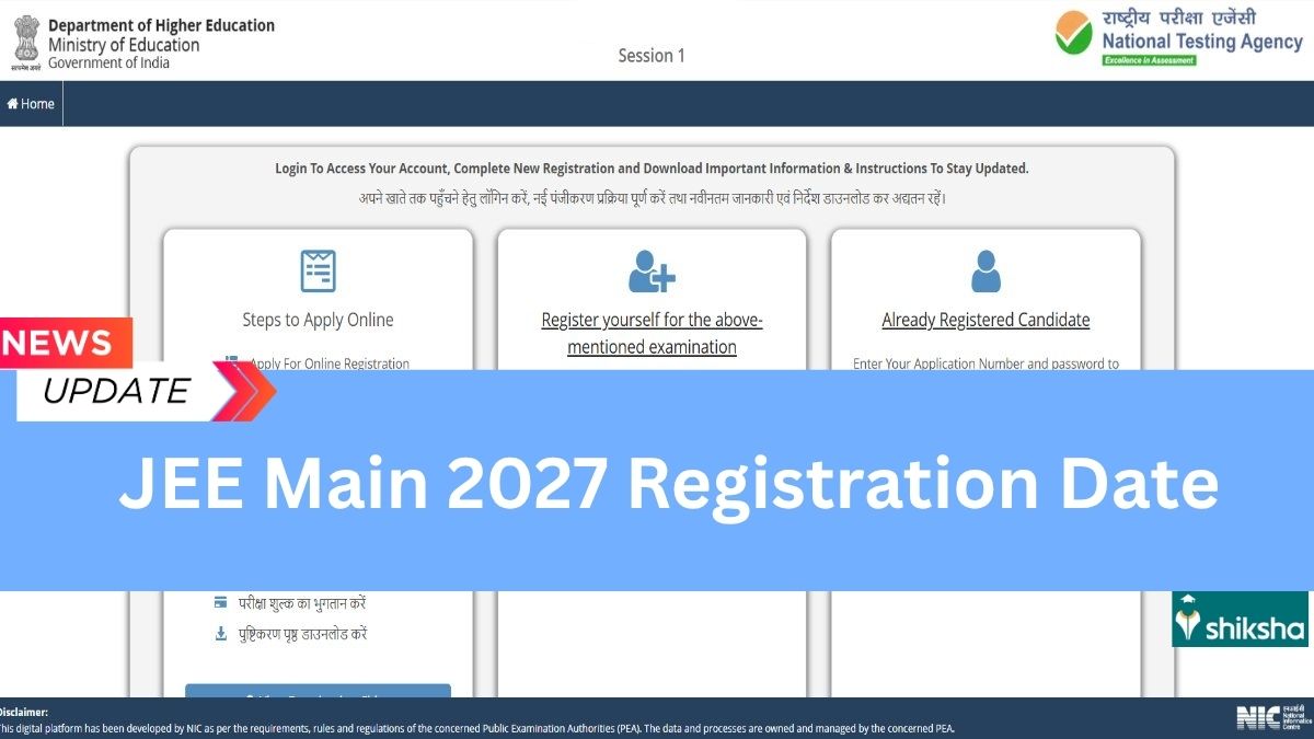 JEE Mains 2027 Registration Date Live: Updates on Session 1 Exam ...