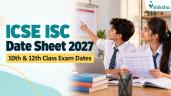 ICSE ISC Exam Date Sheet 2027 LIVE;