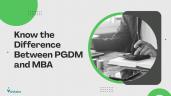 PGDM Vs MBA: Know the difference bet
