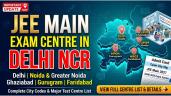 JEE Main 2027 Exam Centre in Delhi N