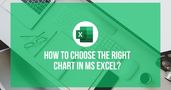 How to Choose the Right Chart in Excel?